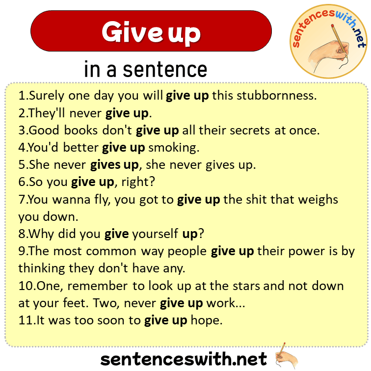 Give up in a Sentence, Sentences of Give up in English