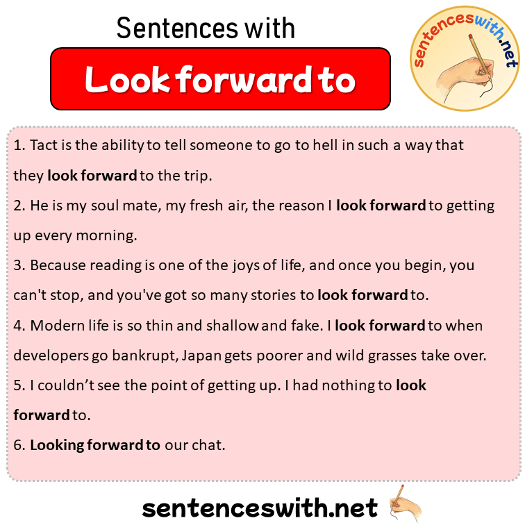 Sentences with Look forward to, Sentences about Look forward to in English