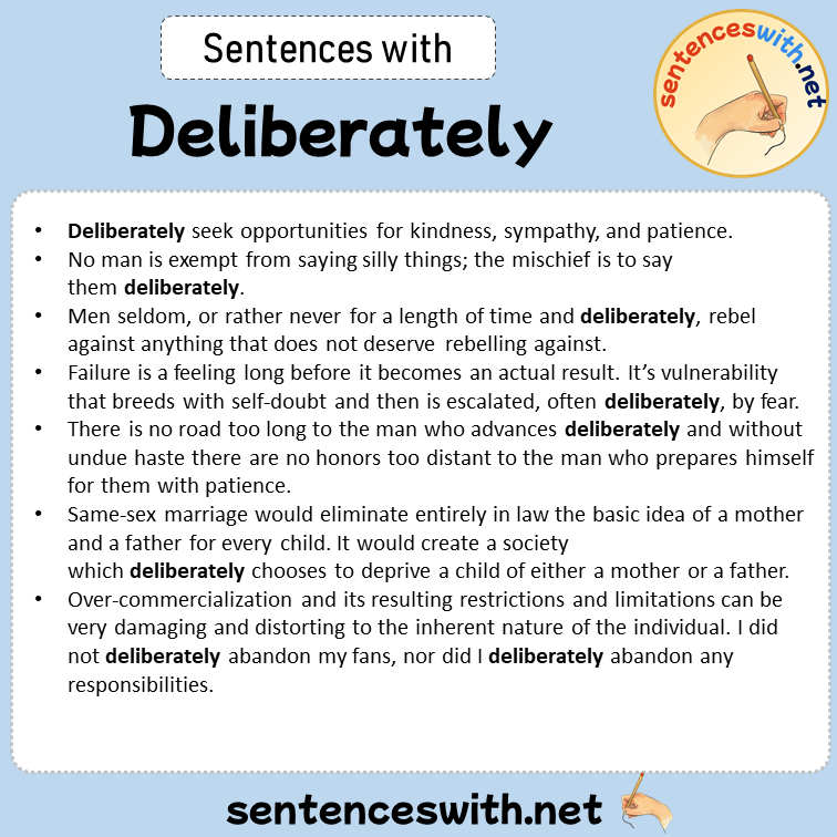 Sentences with Deliberately, Sentences about Deliberately in English