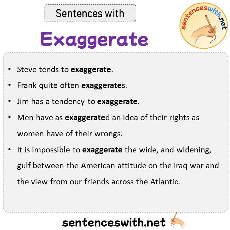 Sentences with Exaggerate, Sentences about Exaggerate