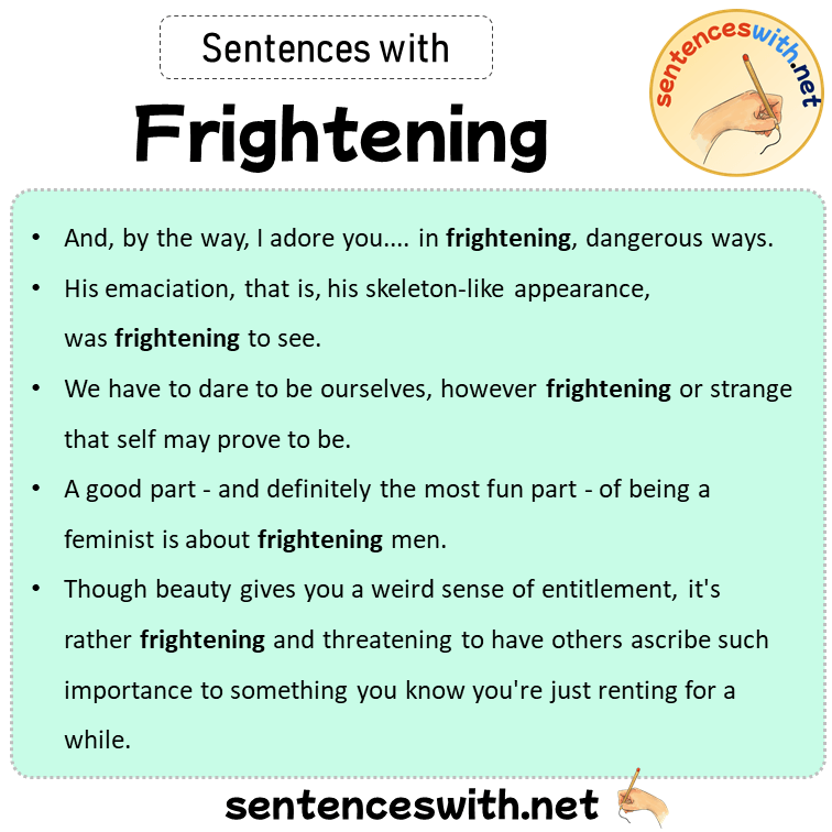 Sentences with Frightening, Sentences about Frightening