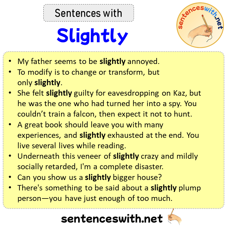 Sentences with Slightly, Sentences about Slightly in English