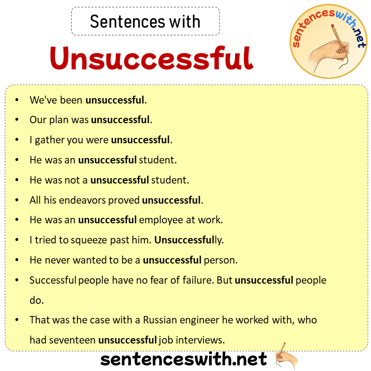 Sentences with Unsuccessful, Sentences about Unsuccessful