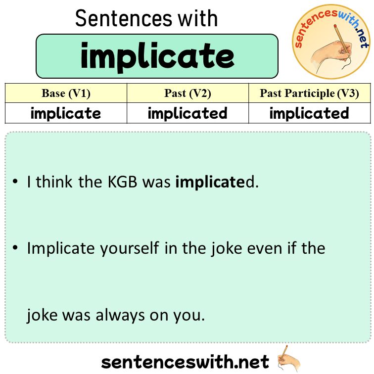 Sentences with implicate, Past and Past Participle Form Of implicate V1 V2 V3