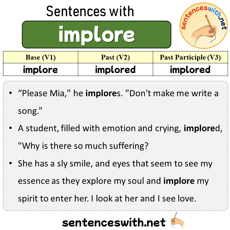 Sentences with implore, Past and Past Participle Form Of implore V1 V2 V3